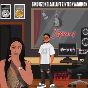 收聽Gino Uzokdlalela的iSpan (feat. Zintle Kwaaiman)歌詞歌曲