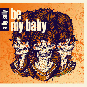 Listen to Be My Baby song with lyrics from Silly Sally