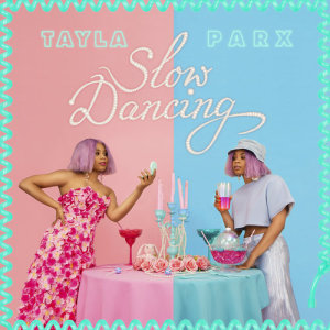 ดาวน์โหลดและฟังเพลง Slow Dancing พร้อมเนื้อเพลงจาก Tayla Parx