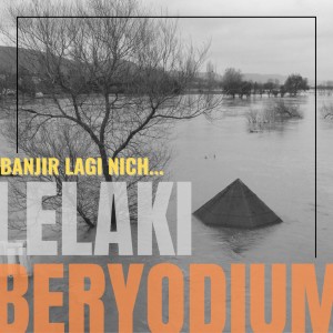 Listen to Banjir Lagi Nich song with lyrics from Lelaki Beryodium