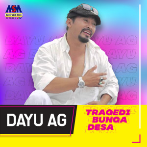 ดาวน์โหลดและฟังเพลง Tragedi Bunga Desa พร้อมเนื้อเพลงจาก Dayu AG