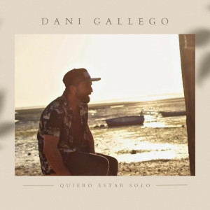 Dani Gallego的專輯Quiero Estar Solo