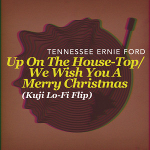 Kuji的專輯Up On The House-Top/We Wish You A Merry Christmas (Kuji Lo-Fi Flip)