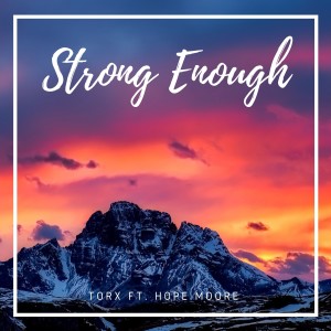 ดาวน์โหลดและฟังเพลง Strong Enough พร้อมเนื้อเพลงจาก Torxz