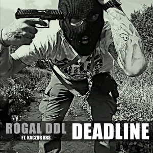 ดาวน์โหลดและฟังเพลง Deadline (feat. Kaczor BRS) พร้อมเนื้อเพลงจาก Rogal DDL