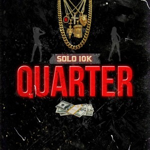 ดาวน์โหลดและฟังเพลง Quarter (Explicit) พร้อมเนื้อเพลงจาก Solo 10K