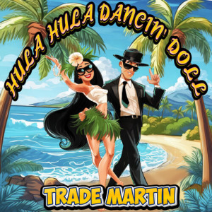 Trade Martin的专辑Hula Hula Dancin' Doll