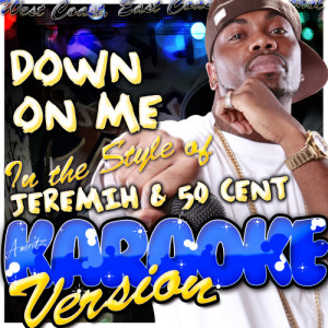 ดาวน์โหลดและฟังเพลง Down On Me (Clean) [In the Style of Jeremih & 50 Cent] [Karaoke Version] พร้อมเนื้อเพลงจาก Ameritz - Karaoke