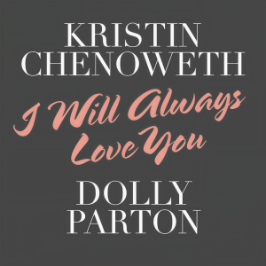 ดาวน์โหลดและฟังเพลง I Will Always Love You พร้อมเนื้อเพลงจาก Kristin Chenoweth