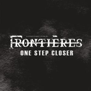 ดาวน์โหลดและฟังเพลง One Step Closer พร้อมเนื้อเพลงจาก Frontières