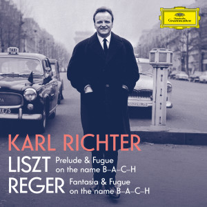 Karl Richter的專輯Liszt: Prelude and Fugue on the name B-A-C-H, S. 260; Reger: Fantasie und Fuge über B-A-C-H, Op. 46