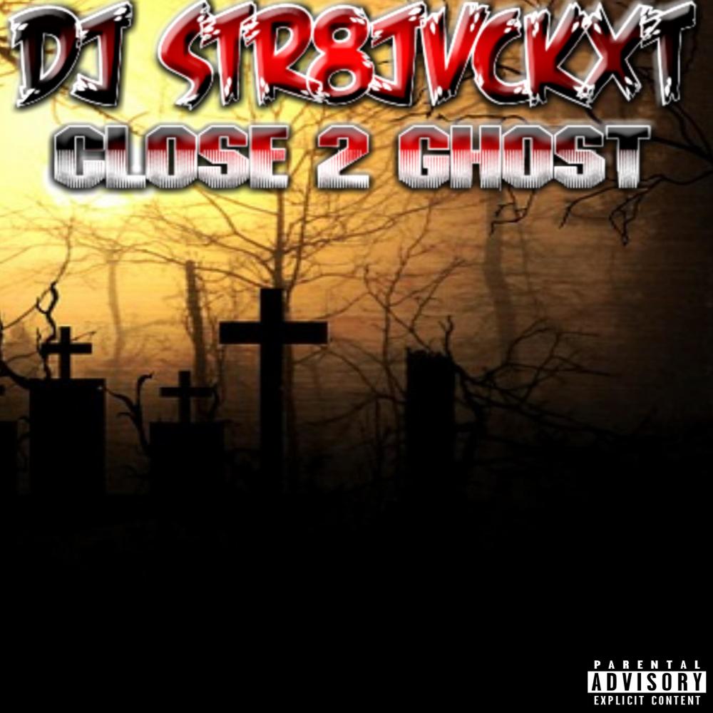 Close 2 Ghost (Explicit)