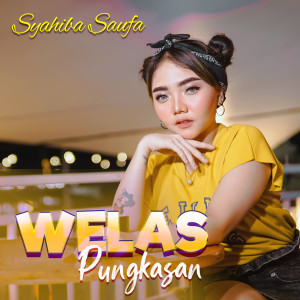 Dengarkan Welas Pungkasan lagu dari Syahiba Saufa dengan lirik