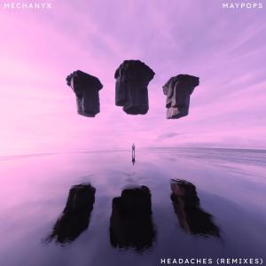 收聽MECHANYX的Headaches (PRIYANX Remix)歌詞歌曲