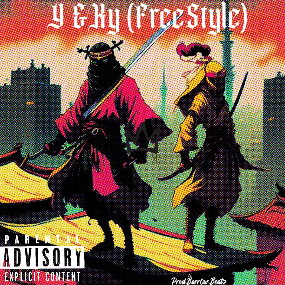 Y & Ky (feat. Y-1T & KYLERtheRELYK) (FreeStyle) (Explicit)