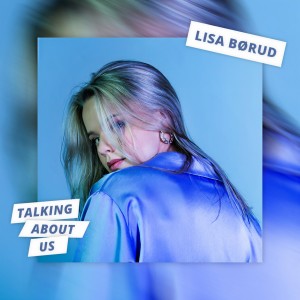 收聽Lisa Børud的Talking About Us歌詞歌曲