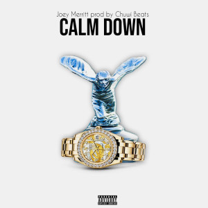 Listen to Calm Down (Explicit) song with lyrics from Joey Merritt