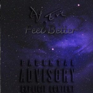 ดาวน์โหลดและฟังเพลง Feel Better (Explicit) พร้อมเนื้อเพลงจาก Ay Em