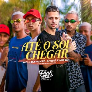 Listen to Até o Sol Chegar (Explicit) song with lyrics from MC L da Vinte