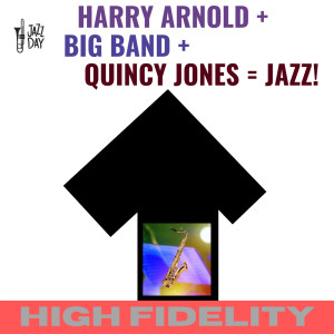 Harry Arnold的專輯Harry Arnold + Big Band + Quincy Jones = Jazz!