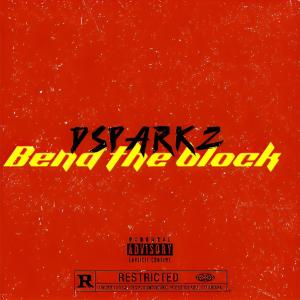 Dsparkz的專輯Bend The Block (Explicit)