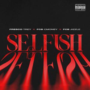 Album Selfish (Explicit) from Fresco Trey