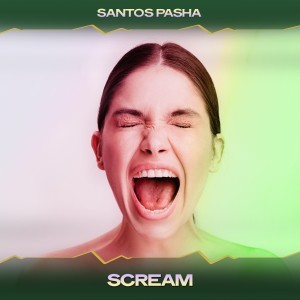 Santos Pasha的專輯Scream