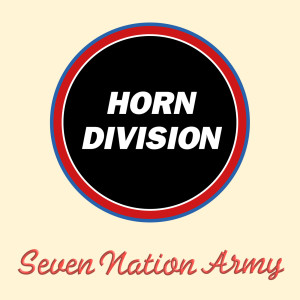ดาวน์โหลดและฟังเพลง Seven Nation Army พร้อมเนื้อเพลงจาก Horn Division