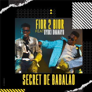 Listen to Secret de Babalao song with lyrics from Fior 2 Bior