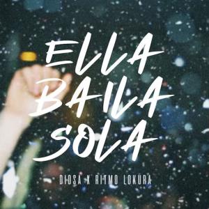 收聽DIOSA的Ella Baila Sola (feat. Ritmo Lokura) (Cover)歌詞歌曲