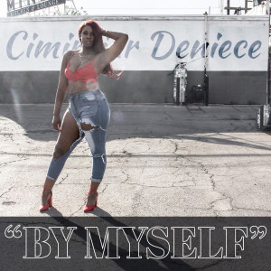 Dengarkan By Myself lagu dari Cimirriar Deniece dengan lirik