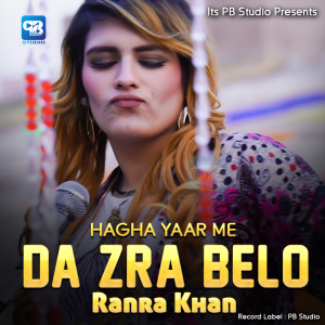 Listen to Hagha Yaar Me da Zra Belo song with lyrics from Ranra Khan