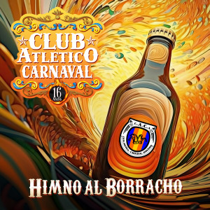 Dengarkan lagu Himno Al Borracho (Explicit) nyanyian Club Atlético Carnaval dengan lirik