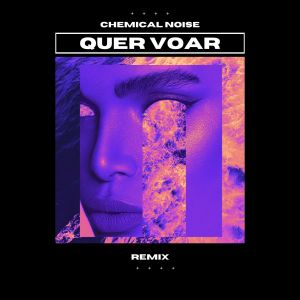 Album Quer Voar (Remix) (Explicit) from Chemical Noise
