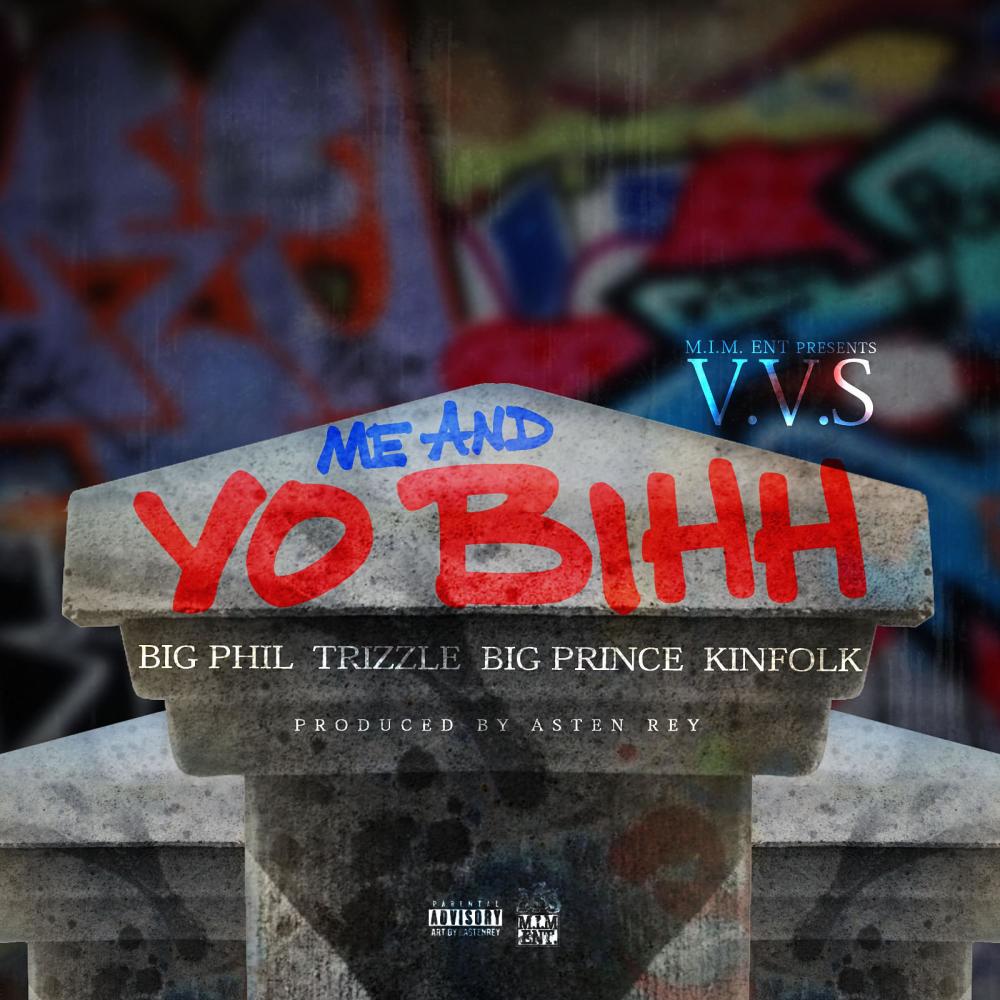 Me and Yo Bihh (feat. Kinfolk, Big Phil, Trizzle & Big Prince) (Explicit)