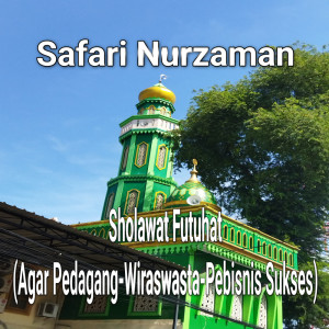 Album Sholawat Futuhat (Agar Pedagang-Wiraswasta-Pebisnis Sukses) from Safari Nurzaman
