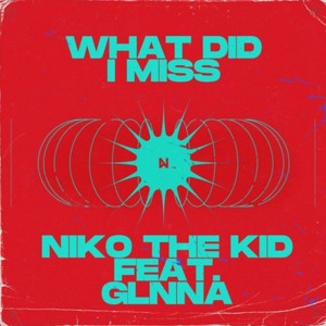 Niko The Kid的專輯What Did I Miss