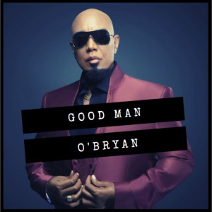 Listen to Good Man song with lyrics from O'Bryan