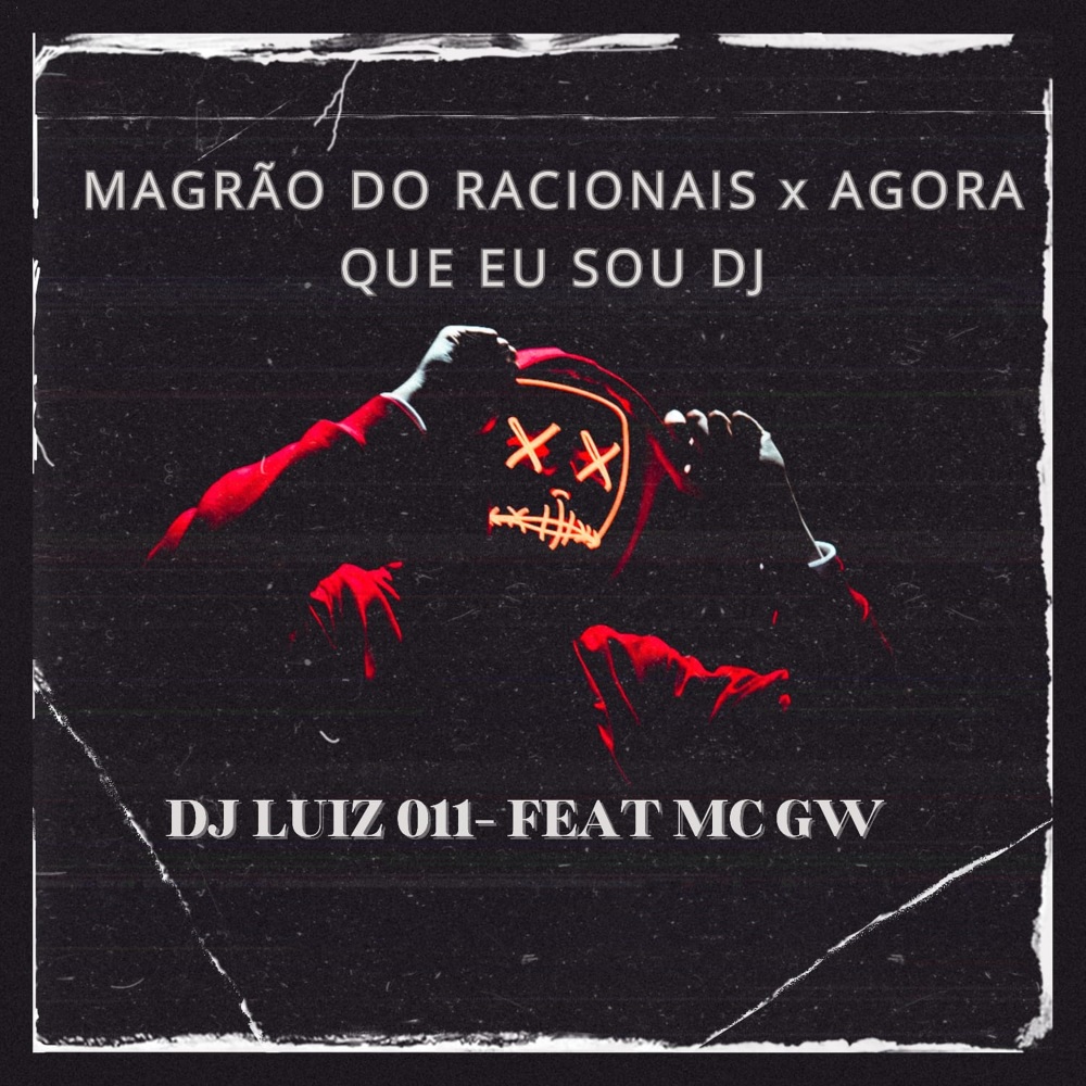 Magrão do Racionais X Agora Que eu Sou DJ (feat. Mc Gw) (Explicit)