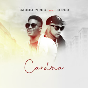 ดาวน์โหลดและฟังเพลง Carolina พร้อมเนื้อเพลงจาก Babou Pires