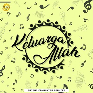 ดาวน์โหลดและฟังเพลง Keluarga Allah พร้อมเนื้อเพลงจาก Bright Community Service