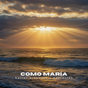 Album Como María oleh Kairos Alabanza Y Adoracion