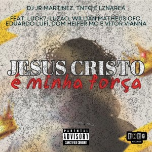 收聽DJ JR MARTINEZ的Jesus Cristo É Minha Força (Explicit)歌詞歌曲