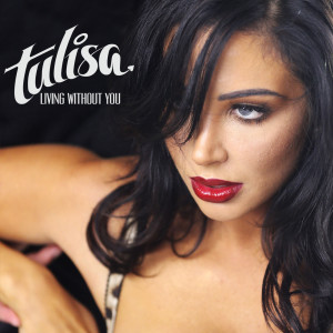收聽Tulisa的Living Without You (Radio Edit)歌詞歌曲