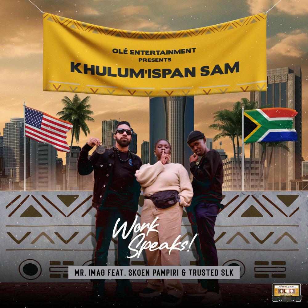 Work Speaks (Khulum'ispan Sam) (feat. Skoen Pampiri & Trusted SLK)