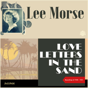 Lee Morse的專輯Love Letters in the Sand (Recordings of 1930-1931)