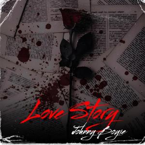 ดาวน์โหลดและฟังเพลง Love Story (Explicit) พร้อมเนื้อเพลงจาก Johnny Boyie