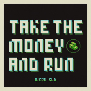 อัลบัม Take the Money and Run ศิลปิน WZRD BLD