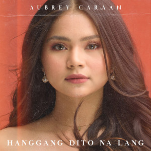 Album Hanggang Dito Na Lang oleh Aubrey Caraan