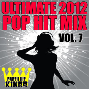 อัลบัม Ultimate 2012 Pop Hit Mix, Vol. 7 (Explicit) ศิลปิน Party Hit Kings
